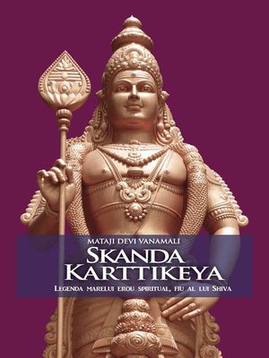 cover image of Skanda Karttikeya. Legenda marelui erou spiritual, fiu al lui Shiva